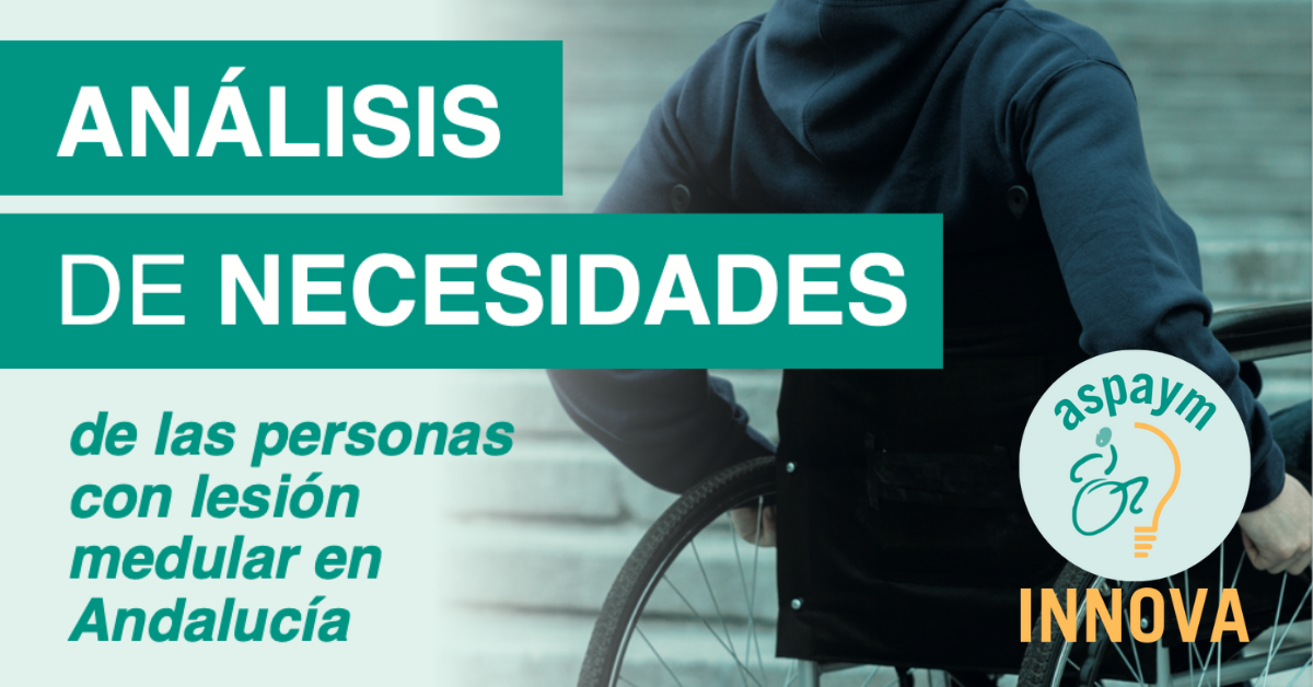 ASPAYM INNOVA - Análisis de necesidades de las personas con lesión medular en Andalucía
