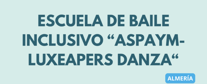 ASESORA escuela de baile inclusivo en Almería